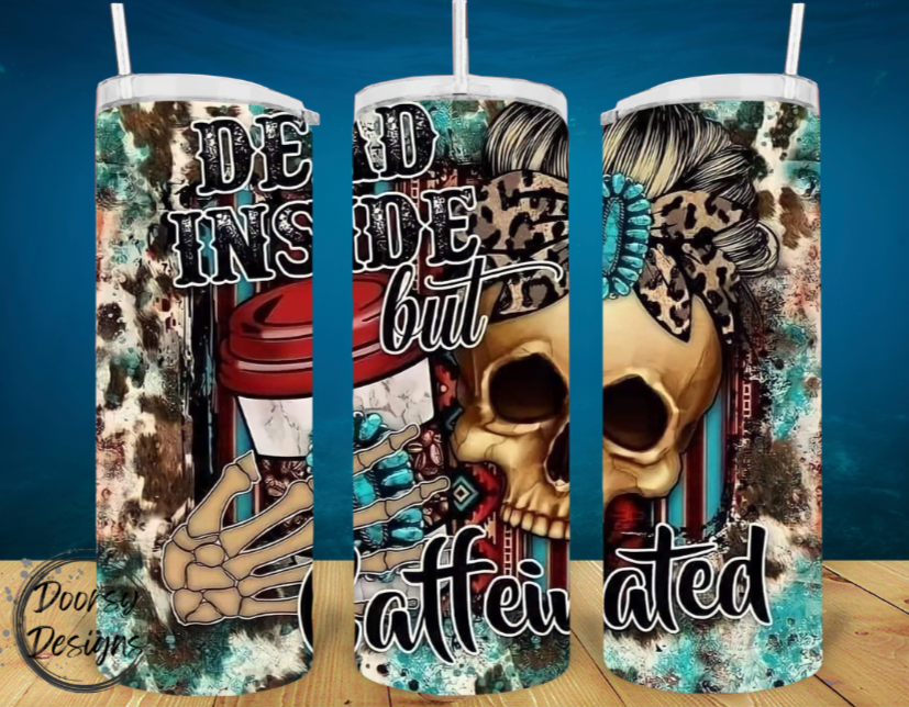 Dead Inside but Caffeinated Tumbler Cup 20oz Sublimation Cup