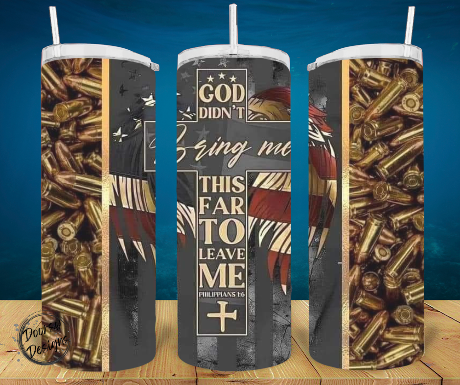 Trump God Didn't Bring me This Far to Leave Me 20oz Sublimation Tumbler Cup