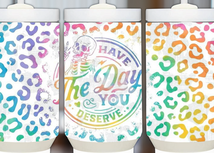 The Day You Deserve 40oz Sublimation Tumbler