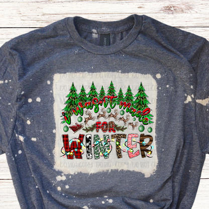 I Wasn't Made for Winter Bleached Christmas Shirt