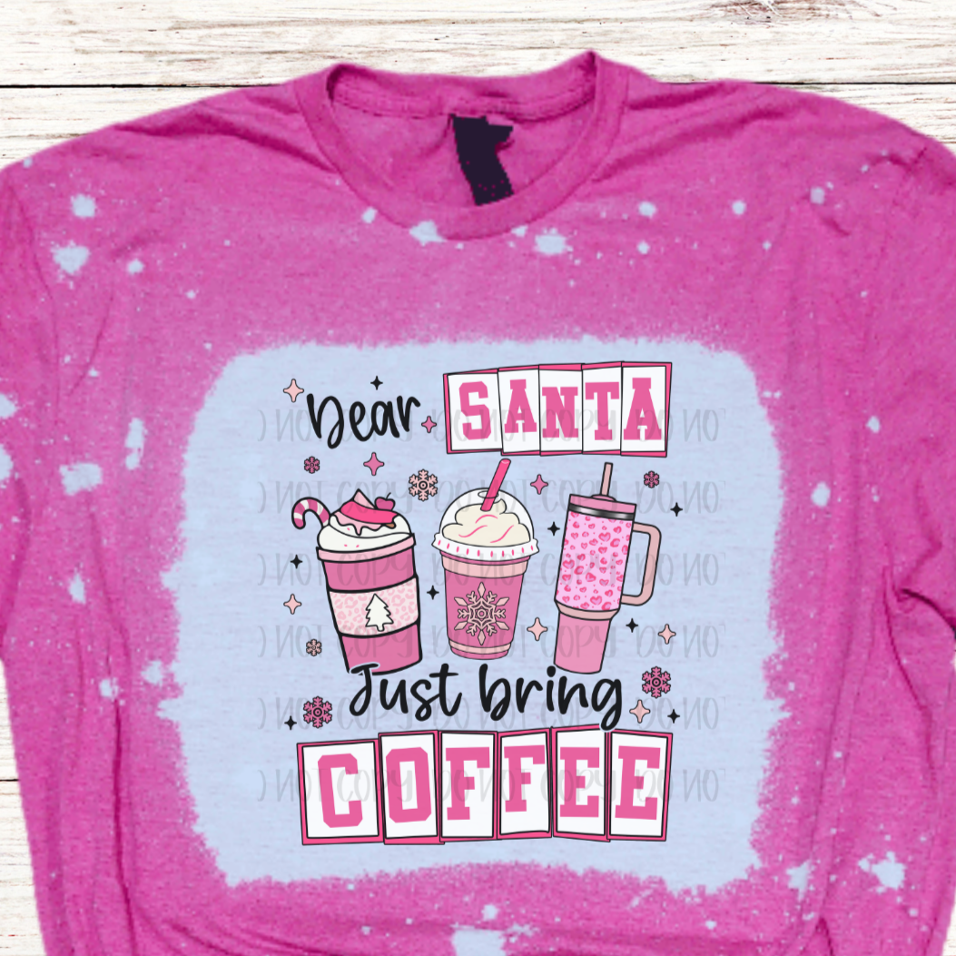 Dear Santa Just Bring Coffee Bleached Christmas Shirt