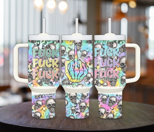 Middle Finger FUCK This 40oz Sublimation Tumbler with Skulls