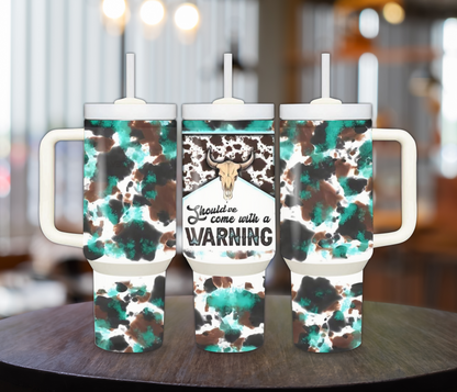 Should've Come with a Warning 40oz Sublimation Tumbler with Turquoise Cow Print