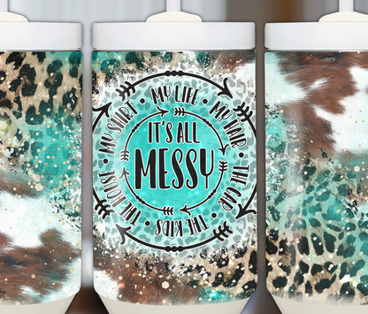 It's all Messy 40oz Sublimation Tumbler with Turquoise Cowhide