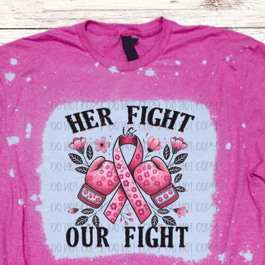 Her Fight is Our Fight Bleached Shirt