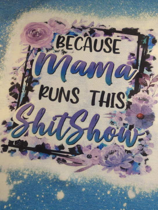 Because MAMA Runs This Shitshow Bleached Shirt, Funny Mom T-Shirt, Mom Runs This Shit Show Shirt