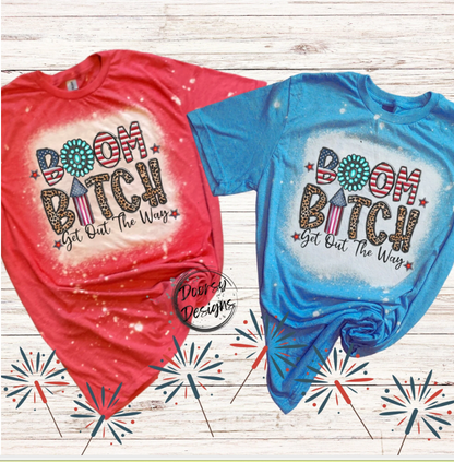 BOOM Bitch Get Out the Way Bleached 4th of July Shirt