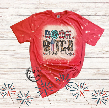 BOOM Bitch Get Out the Way Bleached 4th of July Shirt