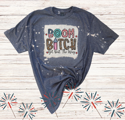 BOOM Bitch Get Out the Way Bleached 4th of July Shirt
