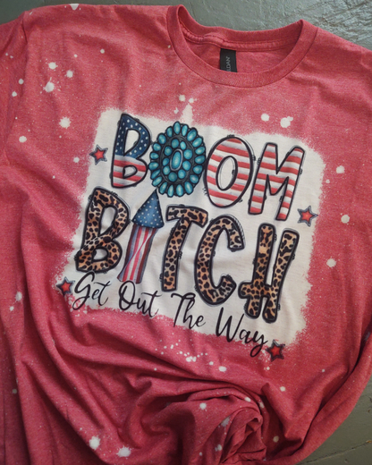 BOOM Bitch Get Out the Way Bleached 4th of July Shirt