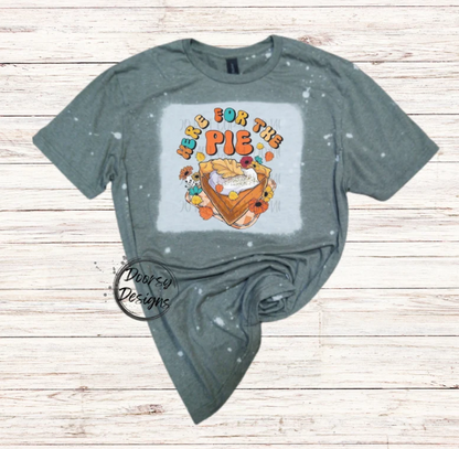 Here for the Pie Bleached Thanksgiving Shirt