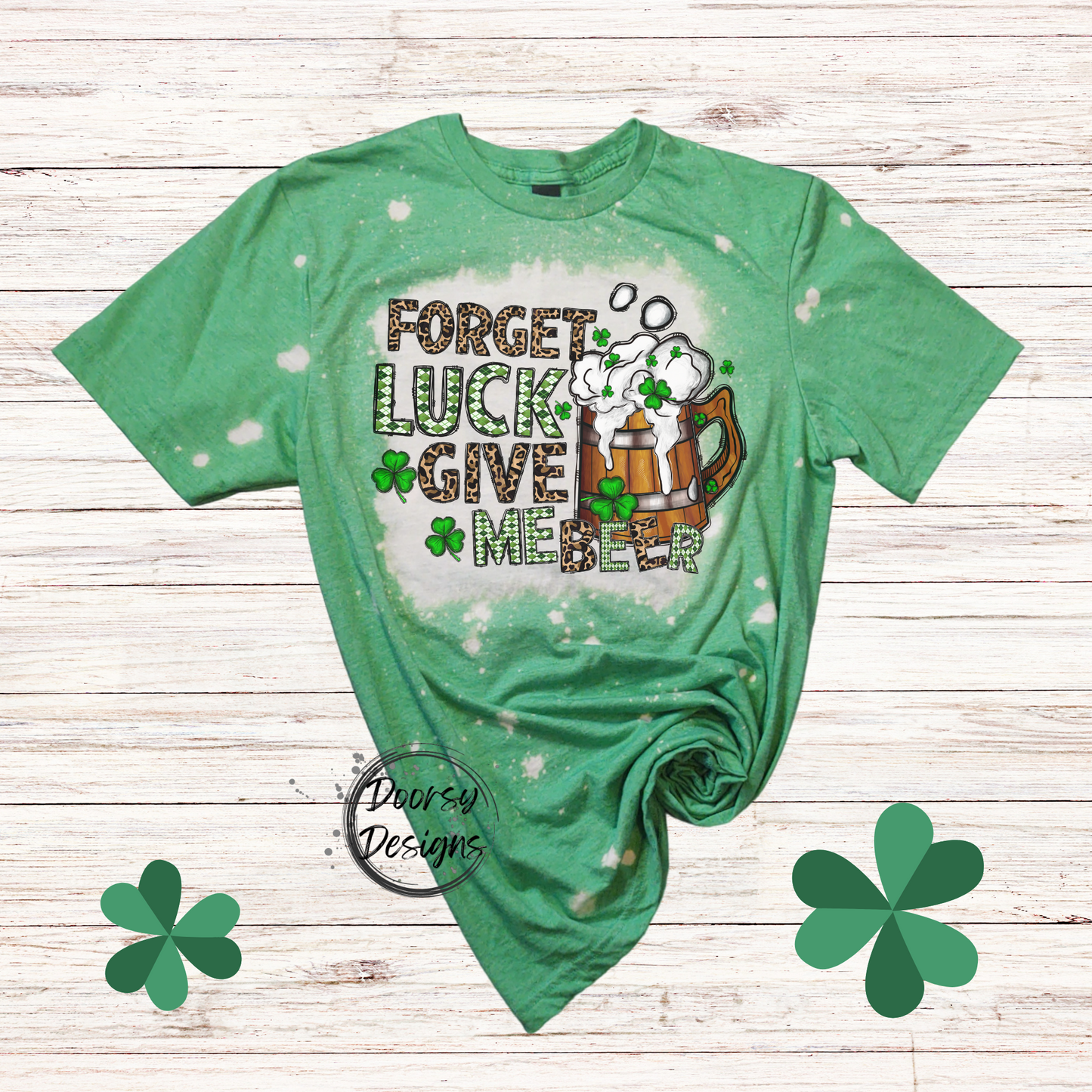 Forget Luck Give Me a BEER St Patrick's Day Shirt