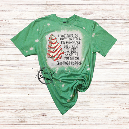 I'd Do Some Sketchy Things for Christmas Tree Cakes Shirt