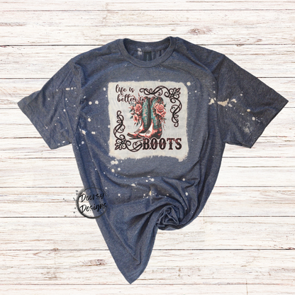 Life is Better in Boots Bleached T-Shirt