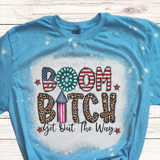 BOOM Bitch Get Out the Way Bleached 4th of July Shirt