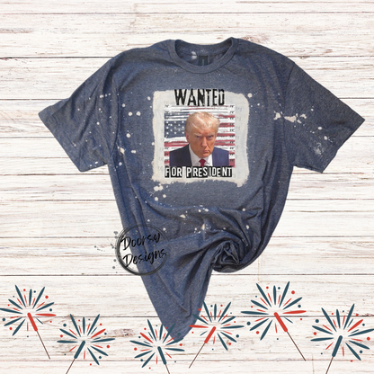 Trump Wanted for President Bleached 4th of July Shirt