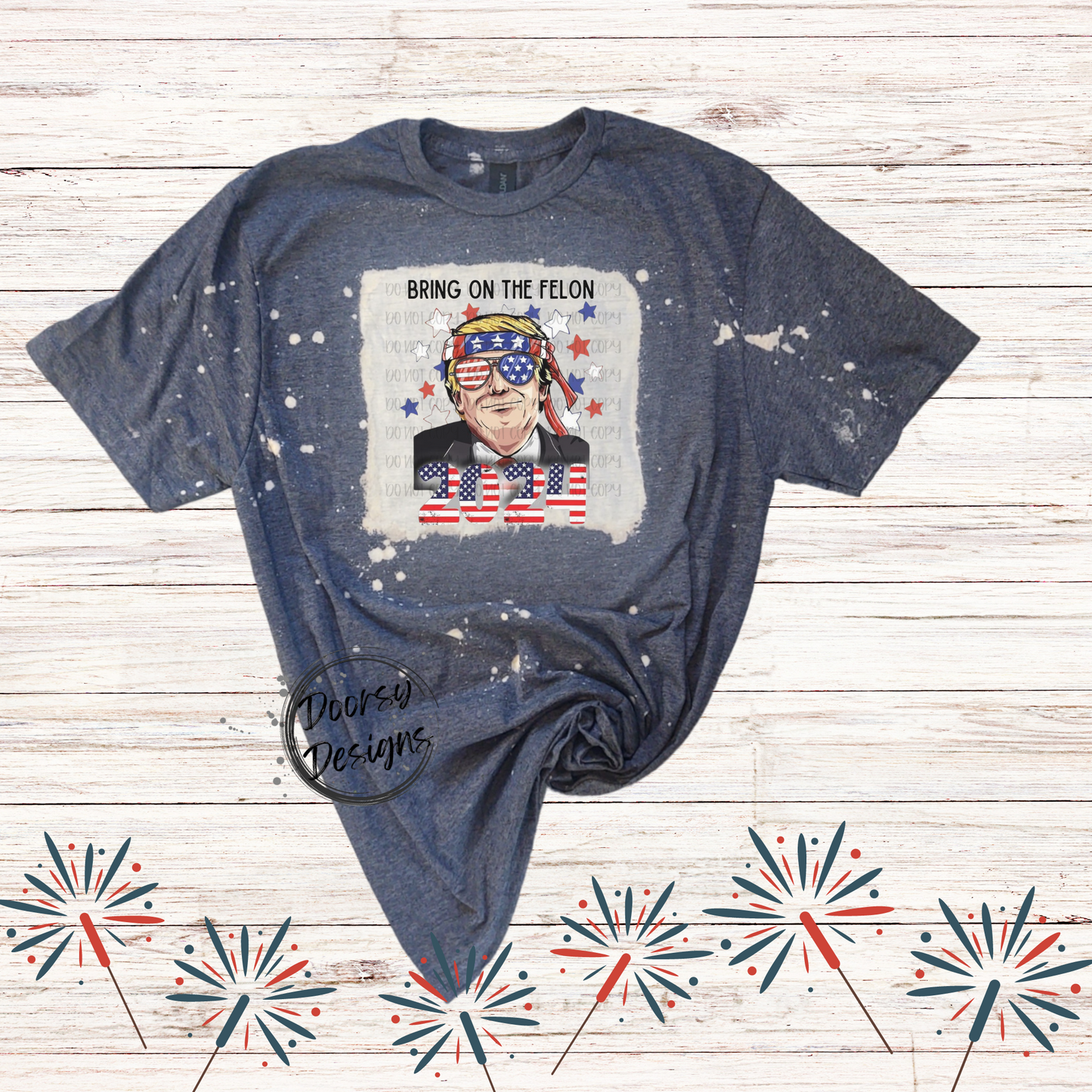 Bring on The Felon Bleached 4th of July Shirt